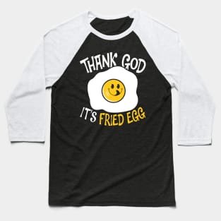 Thank God It's Fried Egg Baseball T-Shirt